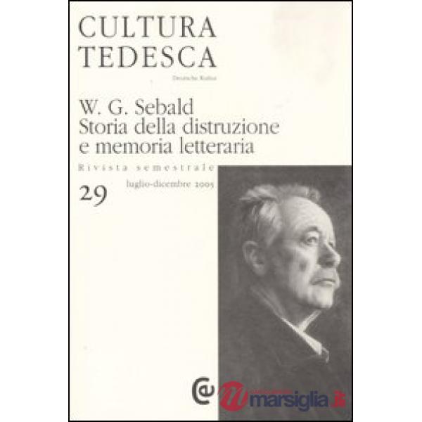 Cultura tedesca. Vol. 29: W.G. Sebald. Storia della distruzione e memoria letter