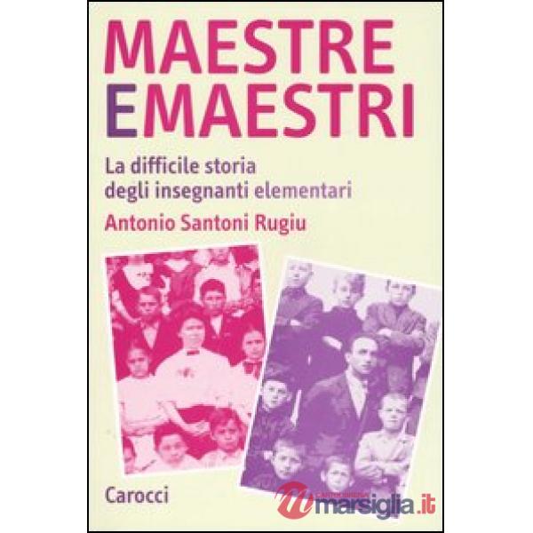 Maestre e maestri. La difficile storia degli insegnanti elementari