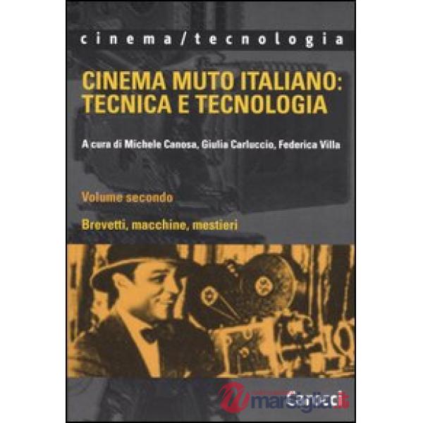 Cinema muto italiano: tecnica e tecnologia. Vol. 2: Brevetti, macchine, mestieri