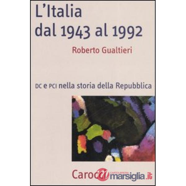 Italia dal 1943-1992. DC e PCI nella storia dell Repubblica (L')