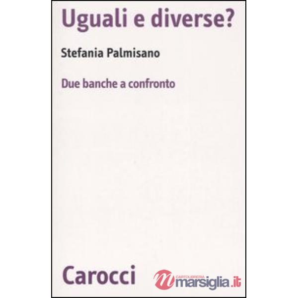 Uguali e diverse? Due banche a confronto