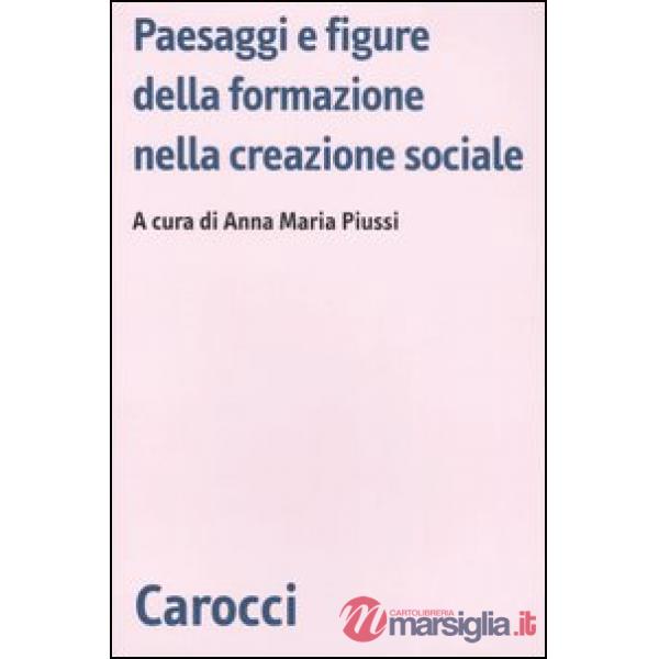 Paesaggi e figure della formazione nella creazione sociale