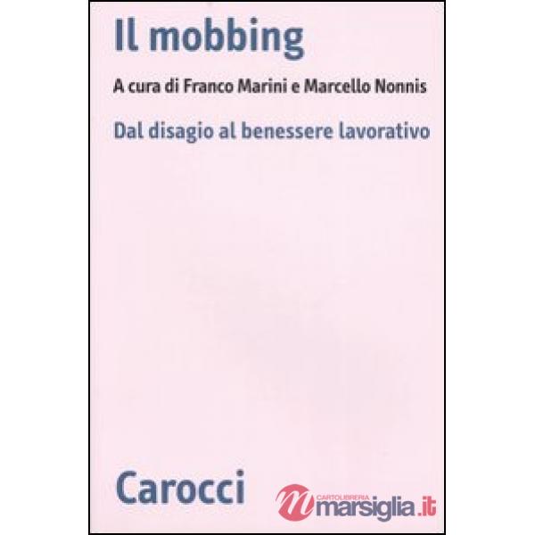 Mobbing. Dal disagio al benessere lavorativo (Il)