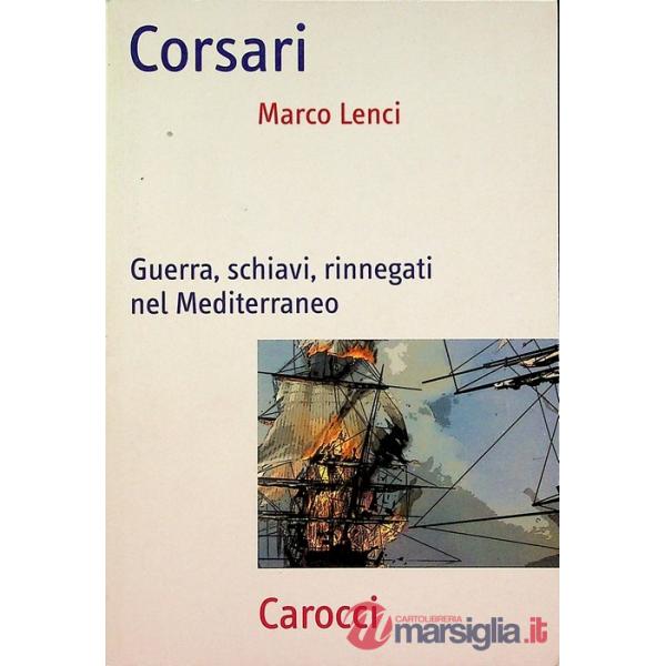 Corsari. Guerra, schiavi, rinnegati nel Mediterraneo