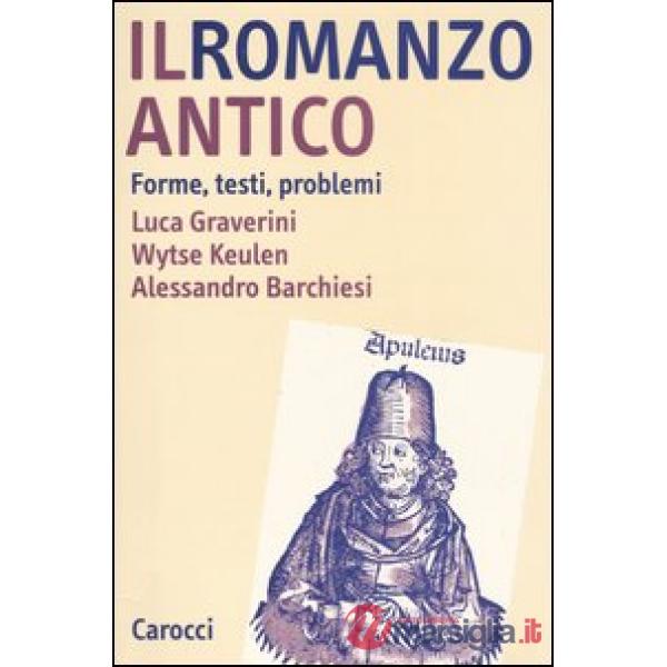 Romanzo antico. Forme, testi, problemi (Il)