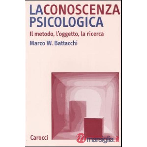 Conoscenza psicologica. Il metodo, l'oggetto, la ricerca (La)