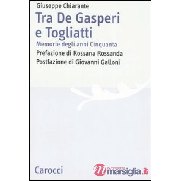 Tra De Gasperi e Togliatti. Memorie degli anni Cinquanta