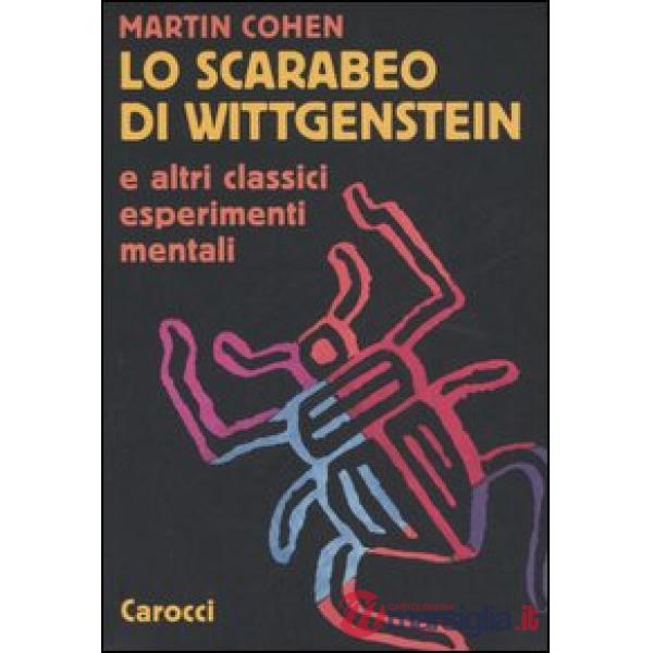 Scarabeo di Wittgenstein e altri classici esperimenti mentali (Lo)