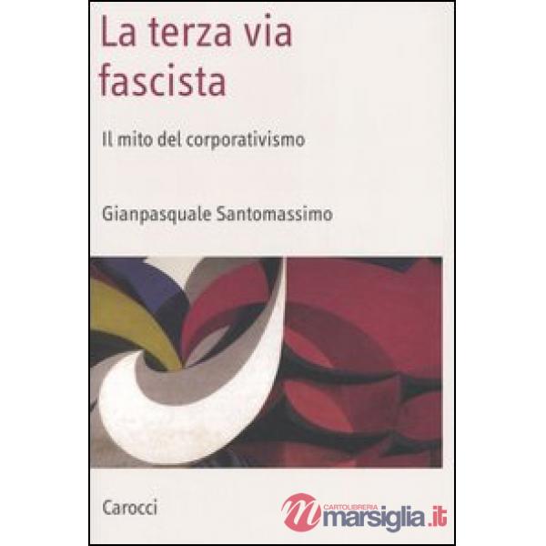 Terza via fascista. Il mito del corporativismo (La)