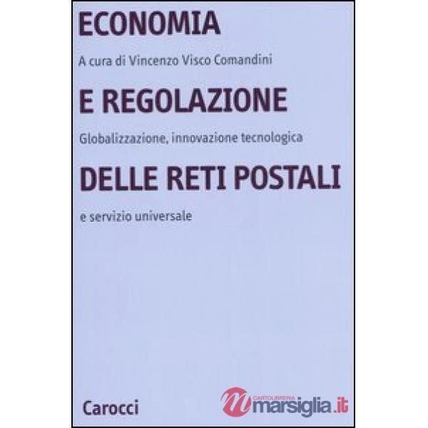 Economia e regolazione delle reti postali. Globalizzazione, innovazione tecnologica e servizio universale