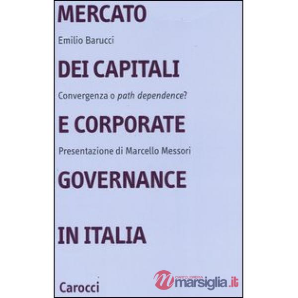 Mercato dei capitali e corporate governance in Italia. Convergenza o «path dependence»?