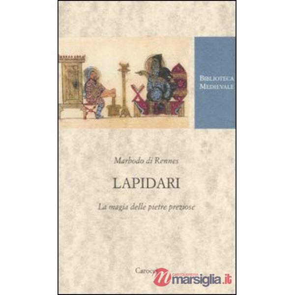 Lapidari. La magia delle pietre preziose. Testo latino a fronte