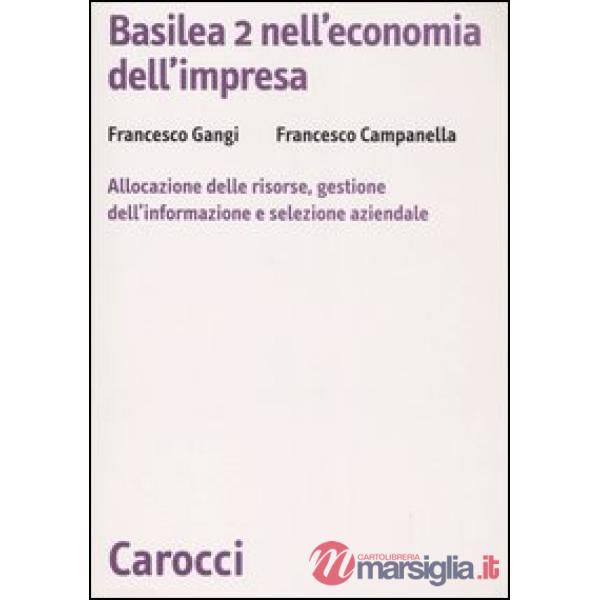Basilea 2 nell'economia dell'impresa. Allocazione delle risorse, gestione dell'informazione e selezione aziendale