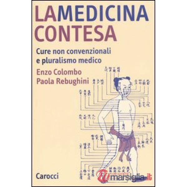 Medicina contesa. Cure non convenzionali e pluralismo medico (La)