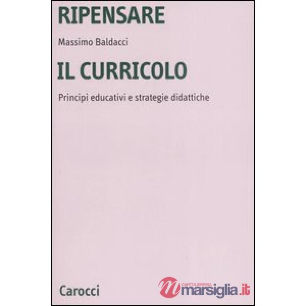 Ripensare il curricolo. Principi educativi e strategie didattiche