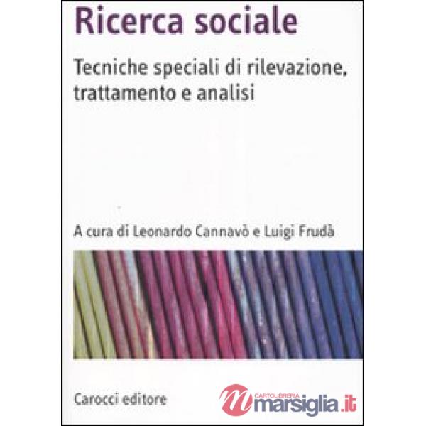 Ricerca sociale. Tecniche speciali di rilevazione, trattamento e analisi