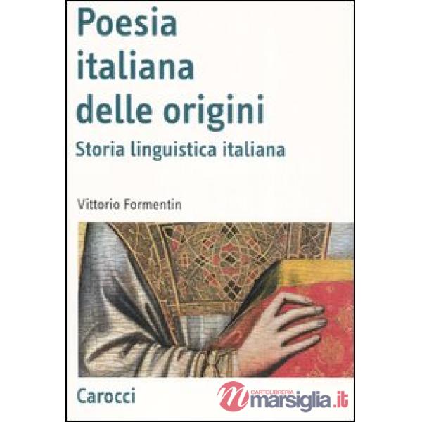 Poesia italiana delle origini. Storia linguistica italiana (La)
