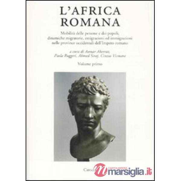 Africa romana. Ediz. multilingue (L'). Vol. 16: Mobilità delle persone e dei popoli, dinamiche migratorie, emigrazioni ed immigr