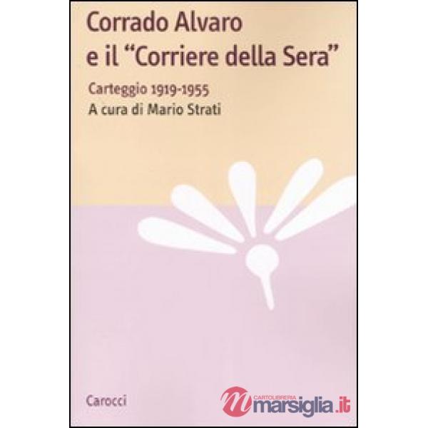 Corrado Alvaro e il «Corriere della Sera». Carteggio 1919-1955