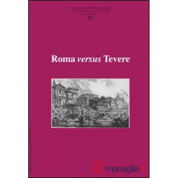 Ricerche di storia dell'arte. Vol. 89: Roma versus Tevere
