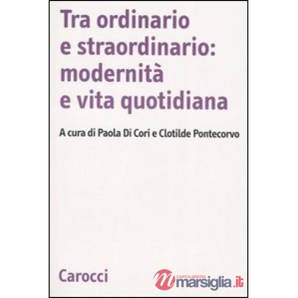 Tra ordinario e straordinario: modernità e vita quotidiana