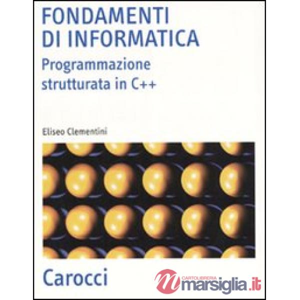 Fondamenti di informatica. Programmazione strutturata in C++