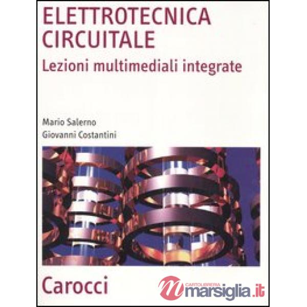 Elettrotecnica circuitale. Lezioni multimediali integrate