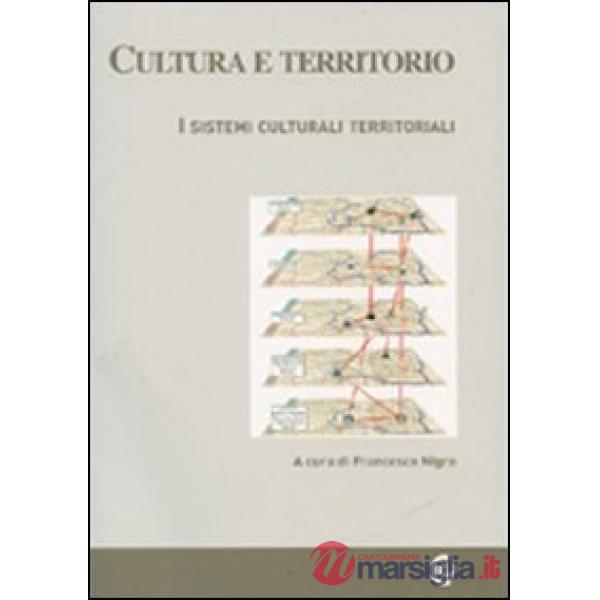 Cultura e territorio. I sistemi culturali territoriali. Con CD-ROM