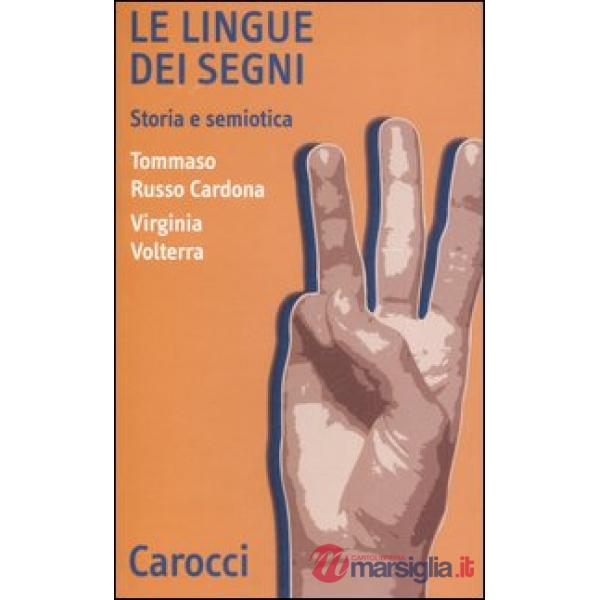 Lingue dei segni. Storia e semiotica (Le)