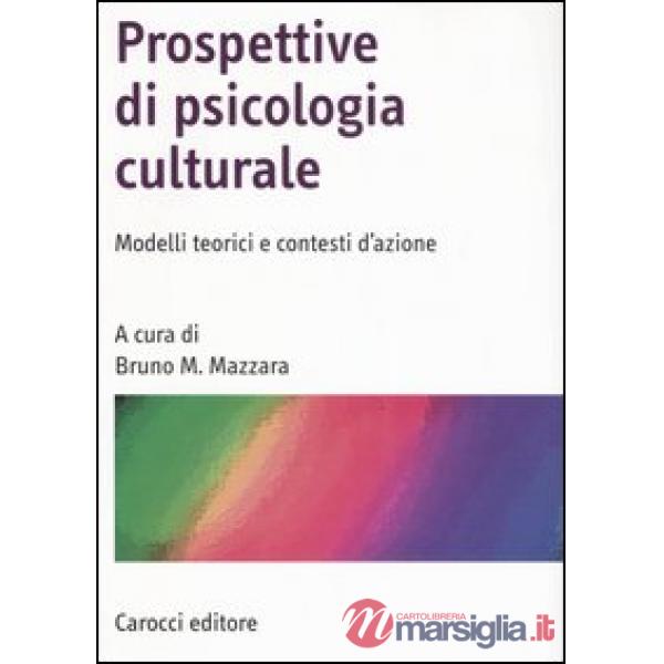 Prospettive di psicologia culturale. Modelli teorici e contesti d'azione