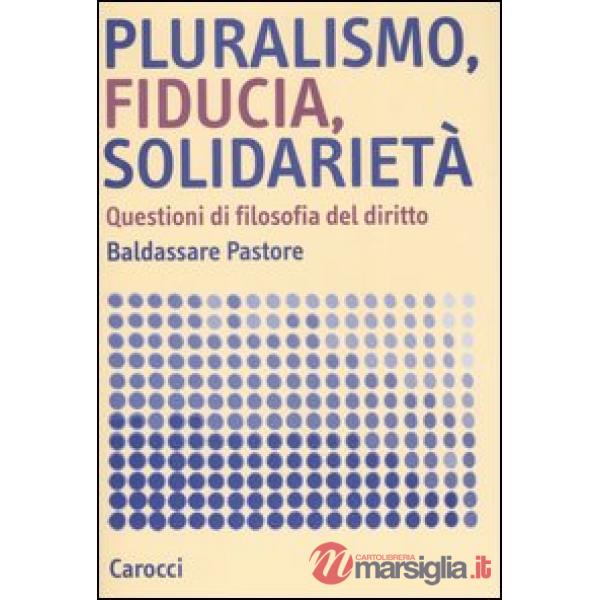Pluralismo, fiducia, solidarietà. Questioni di filosofia del diritto