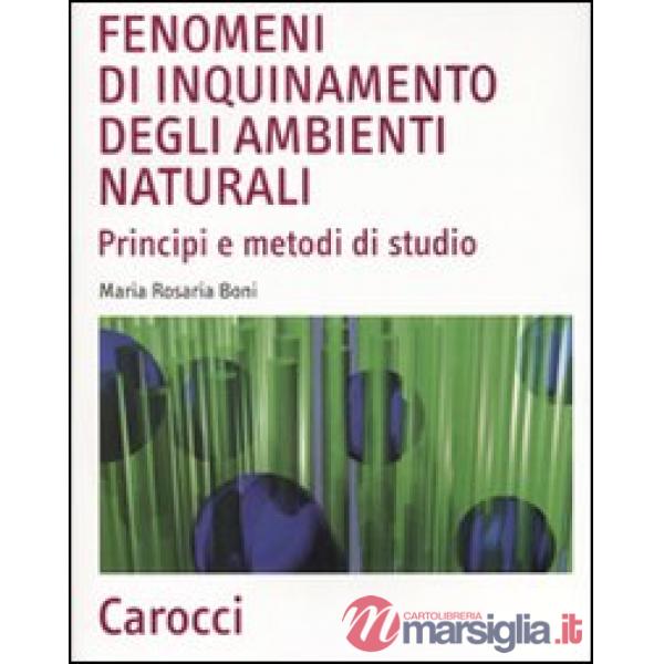 Fenomeni di inquinamento degli ambienti naturali. Principi e metodi di studio