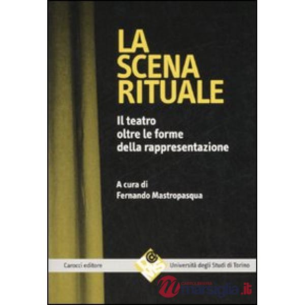 Scena rituale. Il teatro oltre le forme della rappresentazione (La)
