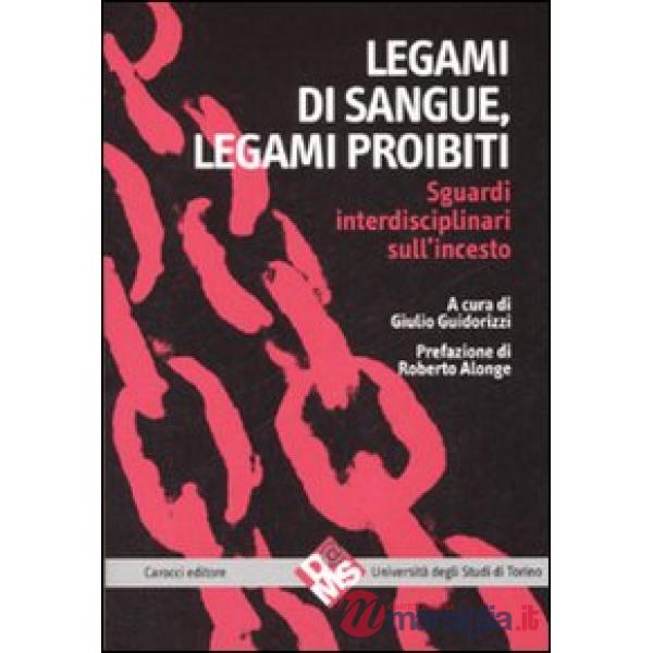 Legami di sangue, legami proibiti. Sguardi interdisciplinari sull'incesto