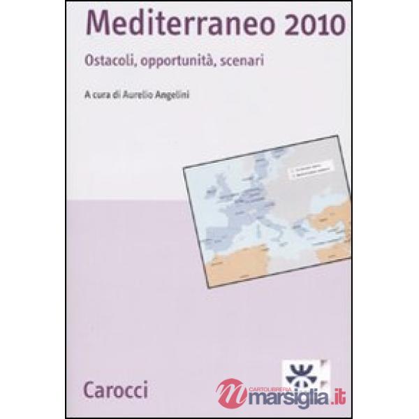 Mediterraneo 2010. Ostacoli, opportunità, scenari