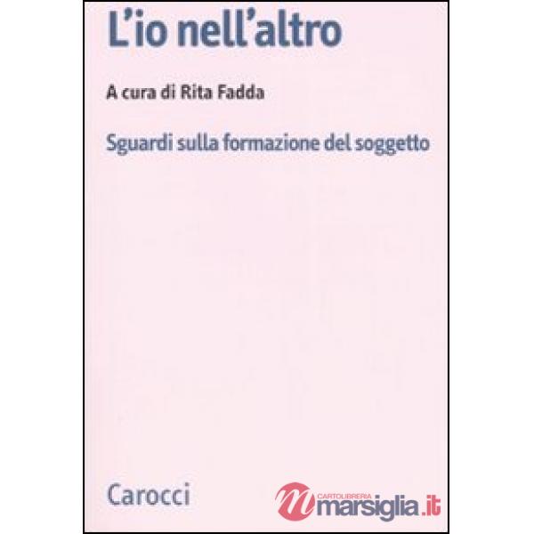 Io nell'altro. Sguardi sulla formazione del soggetto (L')
