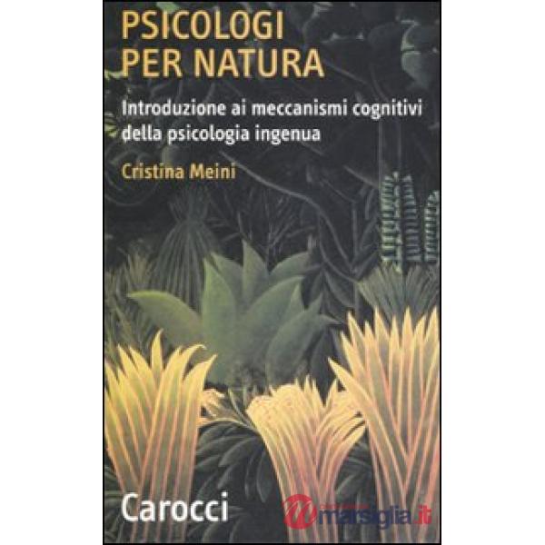 Psicologi per natura. Introduzione ai meccanismi cognitivi della psicologia inge