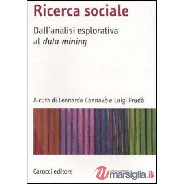 Ricerca sociale. Dall'analisi esplorativa al data mining