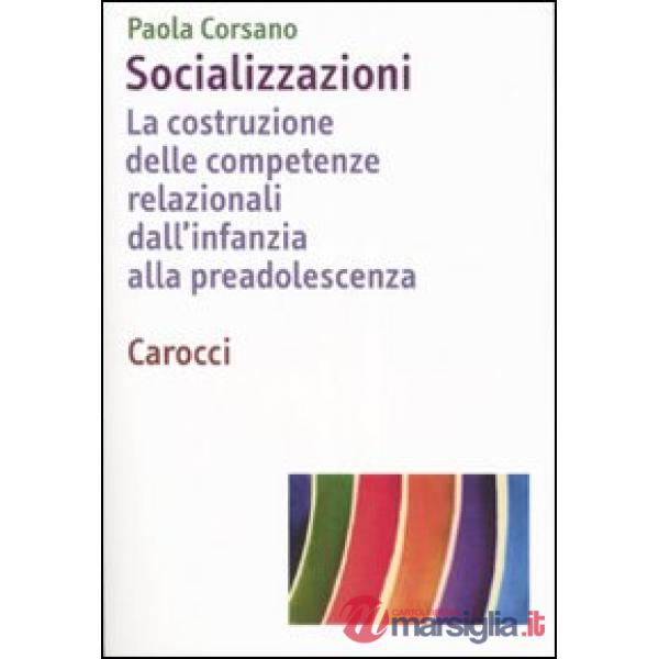 Socializzazioni. La costruzione delle competenze relazionali dall'infanzia alla preadolescenza