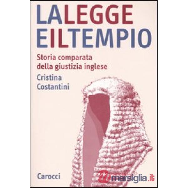 Legge e il tempio. Storia comparata della giustizia inglese (La)