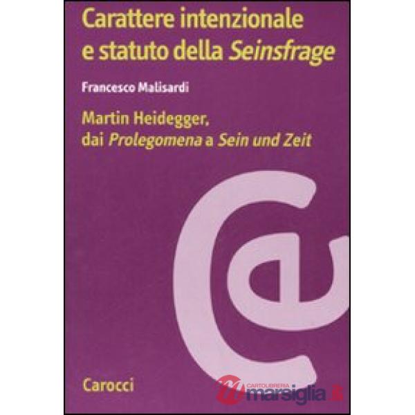 Carattere intenzionale e statuto della «Seinsfrage». Martin Heidegger, dai «Prolegomena» a «Sein und Zeit»