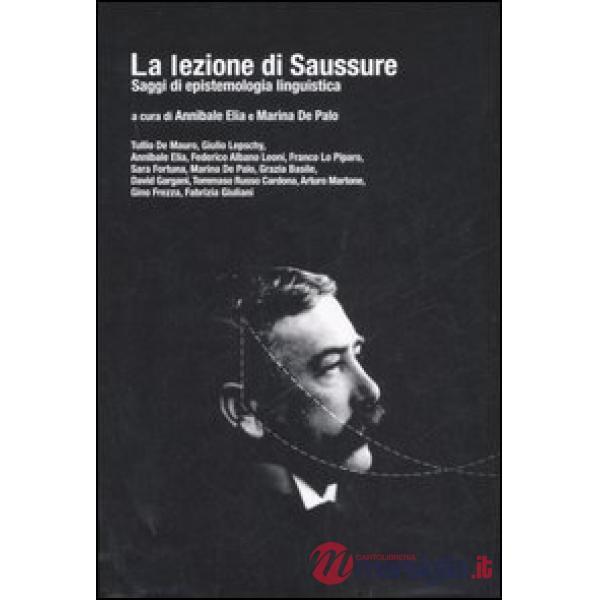 Lezione di Saussure. Saggi di epistemologia linguistica (La)