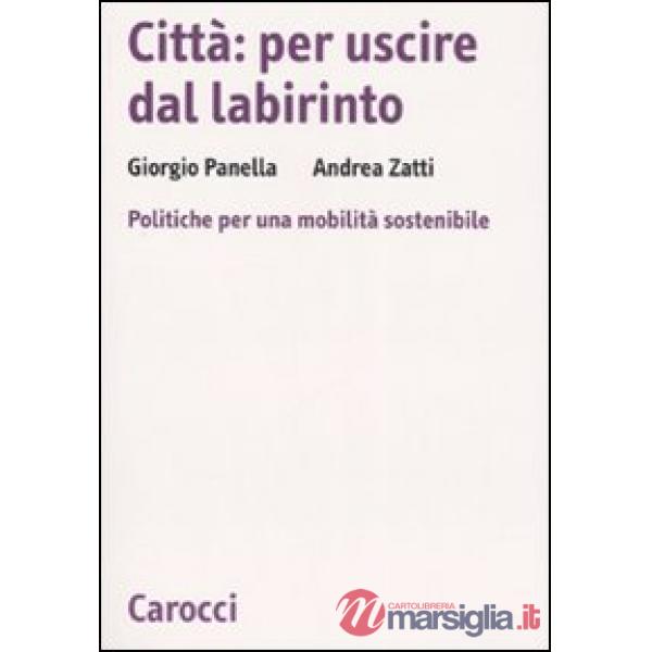Città: per uscire dal labirinto. Politiche per una mobilità sostenibile