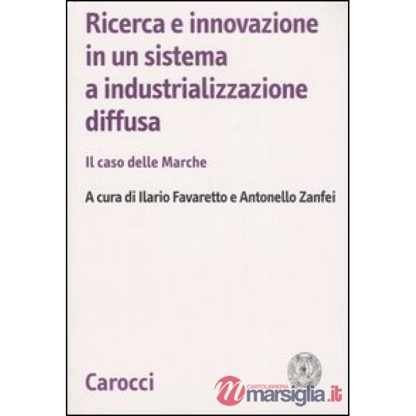 Ricerca e innovazione in un sistema a industrializzazione diffusa. Il caso delle Marche
