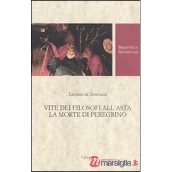 Vite dei filosofi all'asta-La morte di Peregrino. Testo greco a fronte