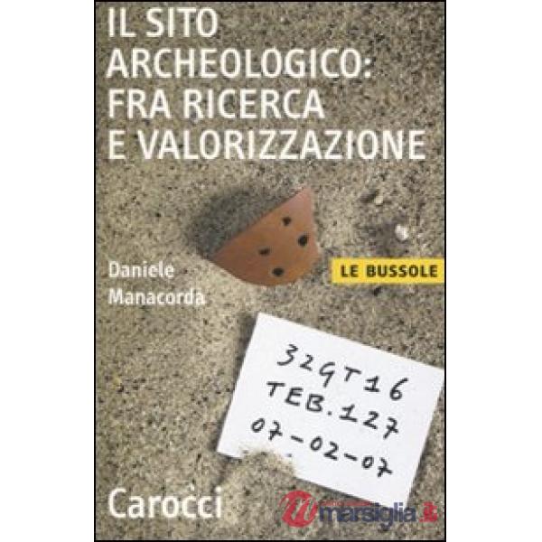 Sito archeologico: fra ricerca e valorizzazione (Il)