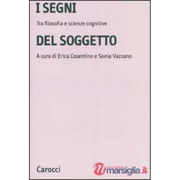 Segni del soggetto. Tra filosofia e scienze cognitive (I)