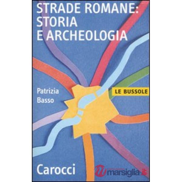Strade romane. Storia e archeologia