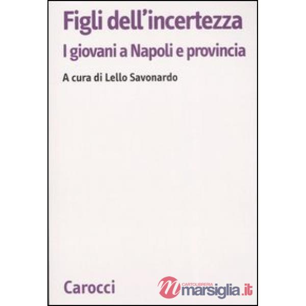 Figli dell'incertezza. I giovani a Napoli e provincia