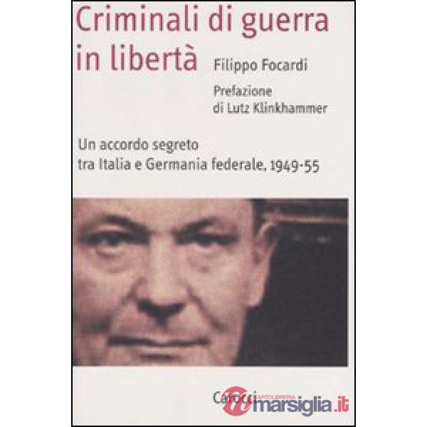 Criminali di guerra in libertà. Un accordo segreto tra Italia e Germania federal